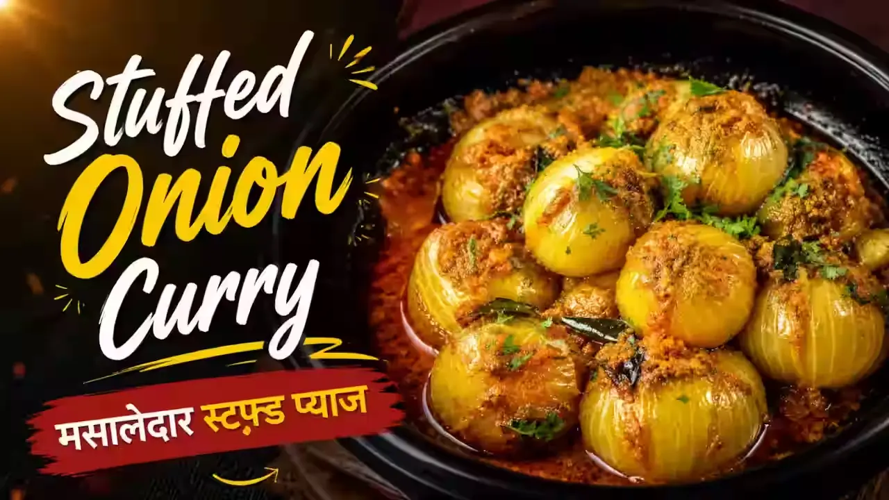 Stuffed Onion Curry Recipe | Easy & Flavorful Bharwa Pyaz Sabzi